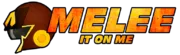 Melee It On Me